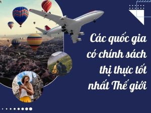 Thongtinvisa - Các quốc gia có chính sách thị thực tốt nhất thế giới