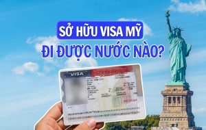 Có visa Mỹ đi được nước nào?