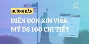 [Cập nhật 2024] Hướng dẫn điền đơn xin visa Mỹ DS 160