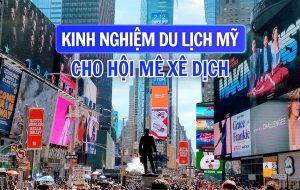 Kinh nghiệm du lịch Mỹ tự túc chi tiết